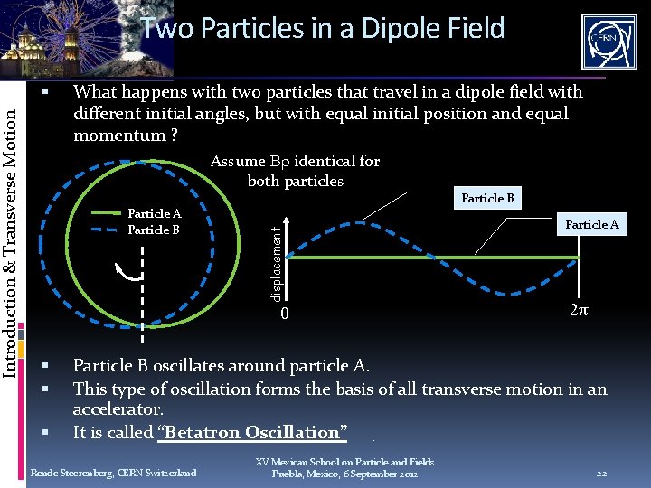  What happens with two particles that travel in a dipole field with different