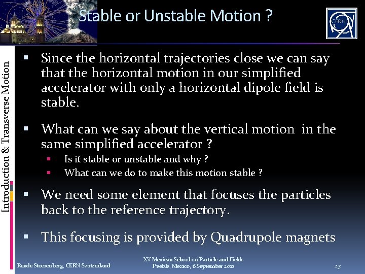 Introduction & Transverse Motion Stable or Unstable Motion ? Since the horizontal trajectories close