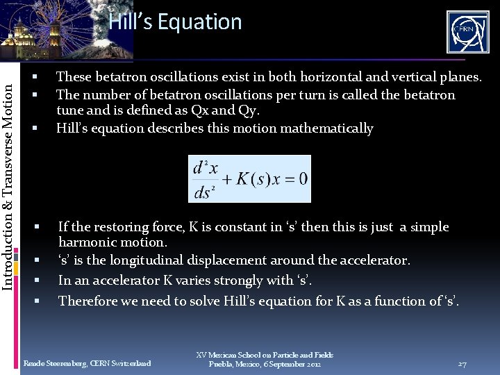 Introduction & Transverse Motion Hill’s Equation These betatron oscillations exist in both horizontal and