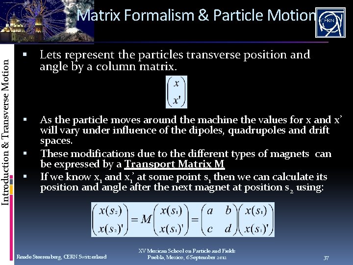 Introduction & Transverse Motion Matrix Formalism & Particle Motion Lets represent the particles transverse