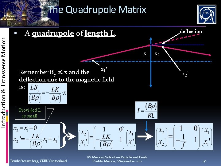 Introduction & Transverse Motion The Quadrupole Matrix deflection A quadrupole of length L. x