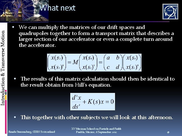 Introduction & Transverse Motion What next We can multiply the matrices of our drift