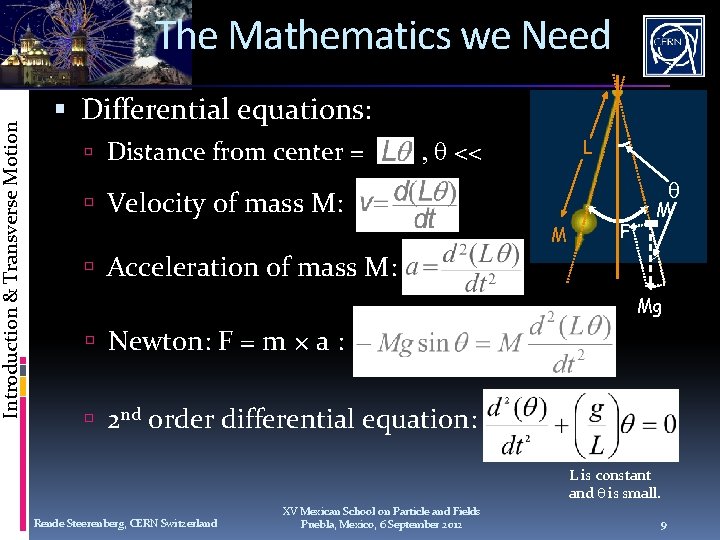 Introduction & Transverse Motion The Mathematics we Need Differential equations: Distance from center =