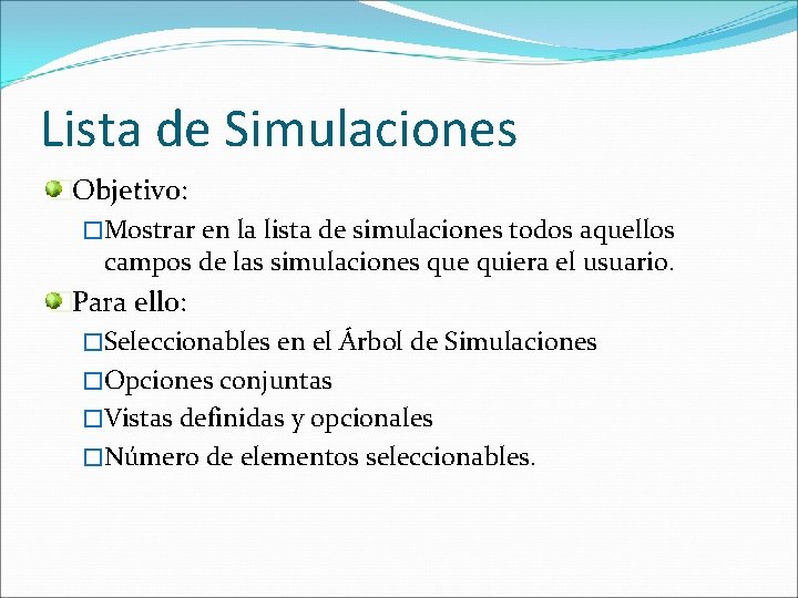 Lista de Simulaciones �Objetivo: �Mostrar en la lista de simulaciones todos aquellos campos de