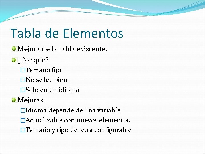 Tabla de Elementos �Mejora de la tabla existente. �¿Por qué? �Tamaño fijo �No se