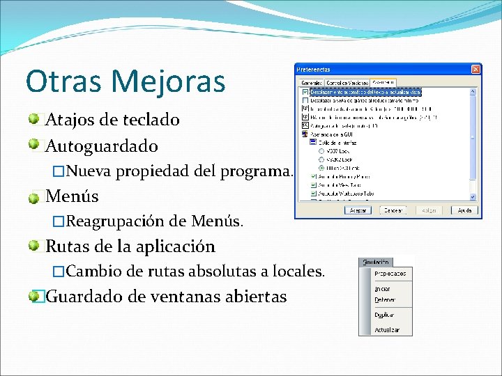 Otras Mejoras �Atajos de teclado �Autoguardado �Nueva propiedad del programa. �Menús �Reagrupación de Menús.