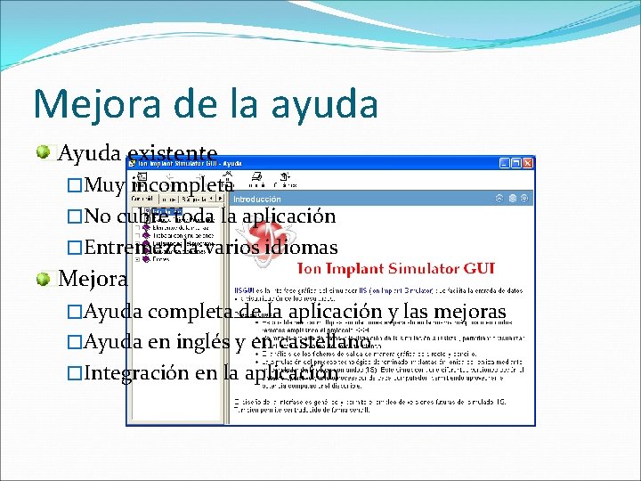 Mejora de la ayuda �Ayuda existente �Muy incompleta �No cubre toda la aplicación �Entremezcla