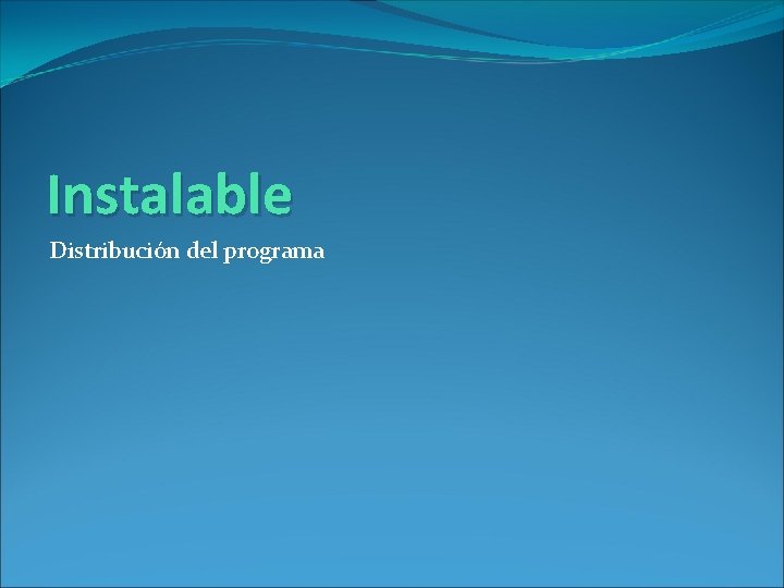 Instalable Distribución del programa 