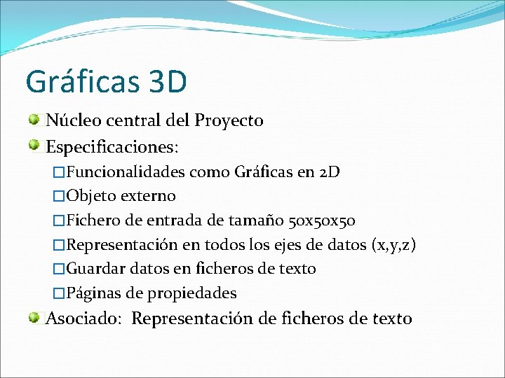 Gráficas 3 D �Núcleo central del Proyecto �Especificaciones: �Funcionalidades como Gráficas en 2 D