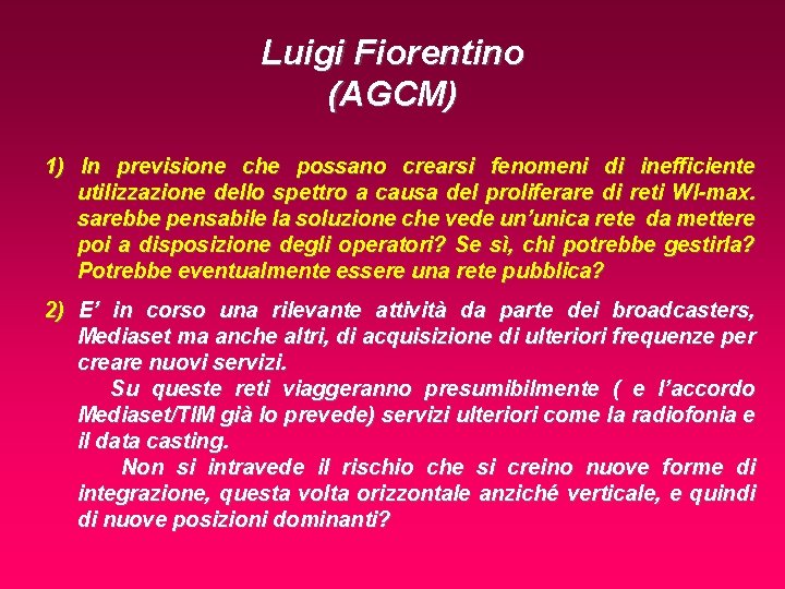 Luigi Fiorentino (AGCM) 1) In previsione che possano crearsi fenomeni di inefficiente utilizzazione dello