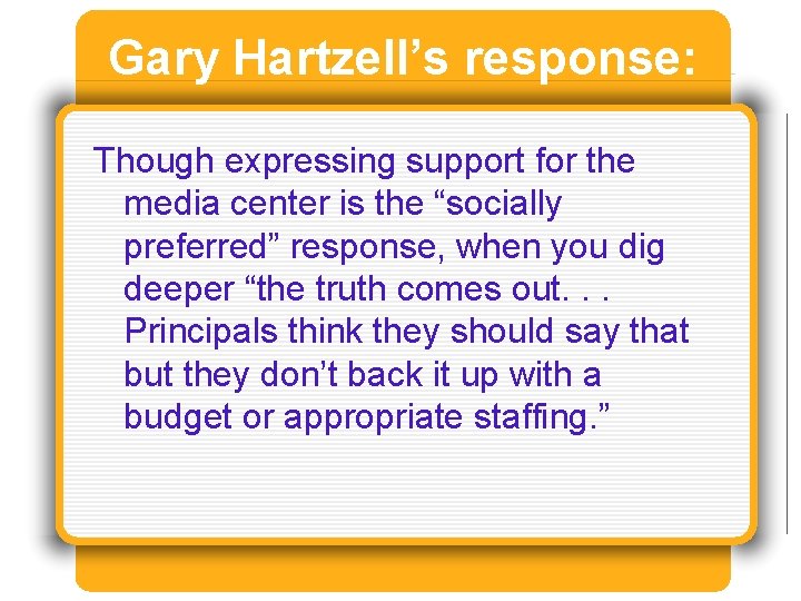 Gary Hartzell’s response: Though expressing support for the media center is the “socially preferred”