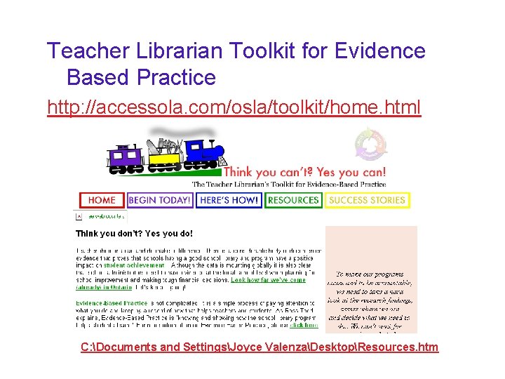 Teacher Librarian Toolkit for Evidence Based Practice http: //accessola. com/osla/toolkit/home. html C: Documents and