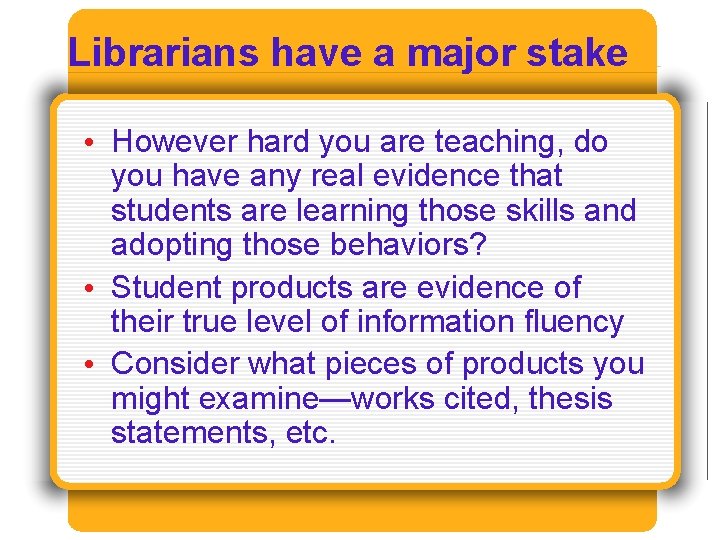 Librarians have a major stake • However hard you are teaching, do you have