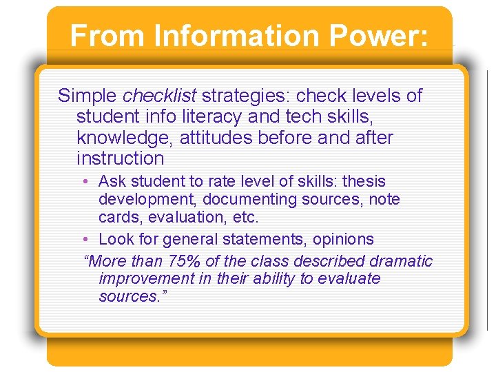 From Information Power: Simple checklist strategies: check levels of student info literacy and tech