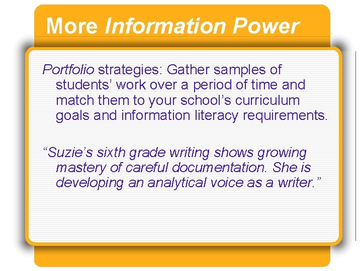 More Information Power Portfolio strategies: Gather samples of students’ work over a period of