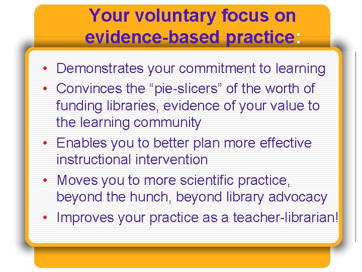 Your voluntary focus on evidence-based practice: • Demonstrates your commitment to learning • Convinces