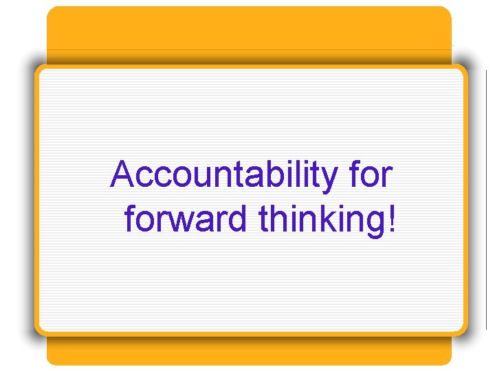 Accountability forward thinking! 