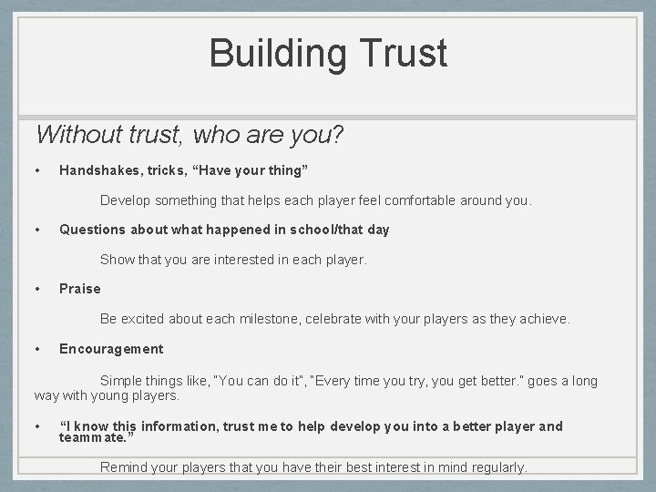 Building Trust Without trust, who are you? • Handshakes, tricks, “Have your thing” Develop
