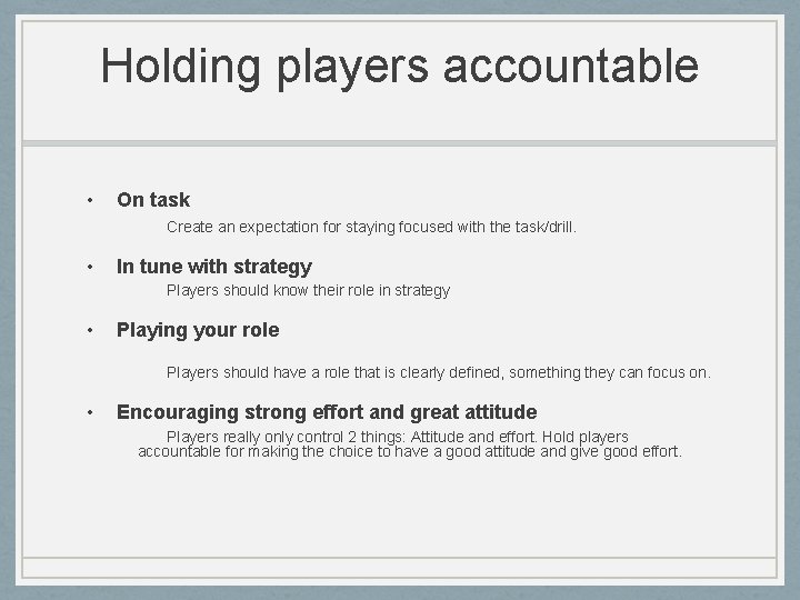 Holding players accountable • On task Create an expectation for staying focused with the