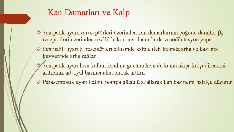 Kan Damarları ve Kalp Sempatik uyarı, α reseptörleri üzerinden kan damarlarının çoğunu daraltır. β