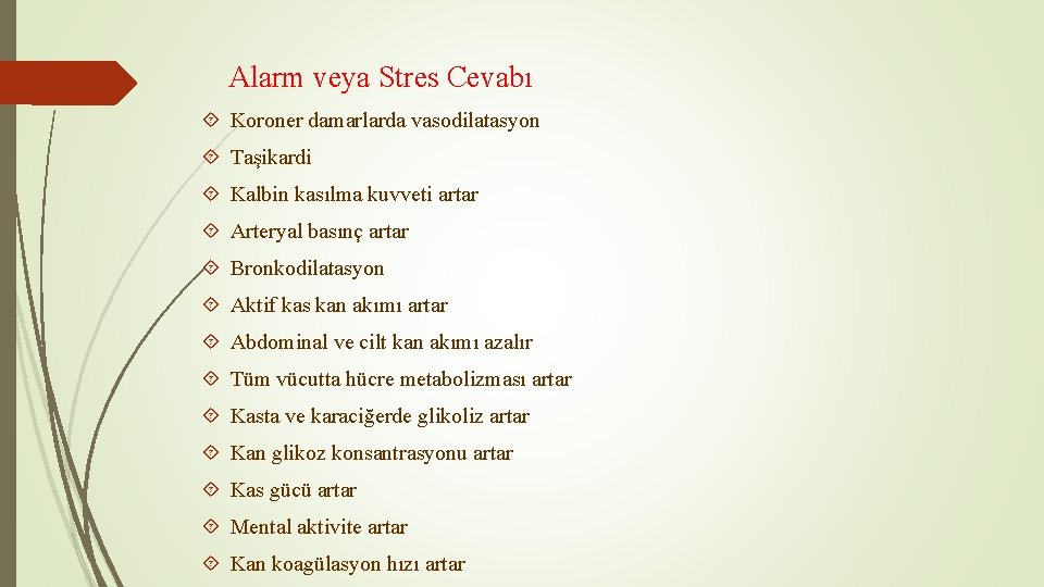 Alarm veya Stres Cevabı Koroner damarlarda vasodilatasyon Taşikardi Kalbin kasılma kuvveti artar Arteryal basınç