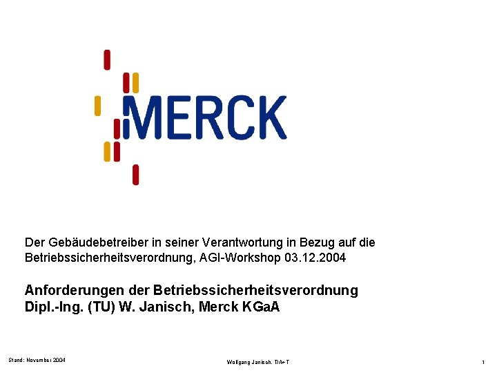 Der Gebäudebetreiber in seiner Verantwortung in Bezug auf die Betriebssicherheitsverordnung, AGI-Workshop 03. 12. 2004