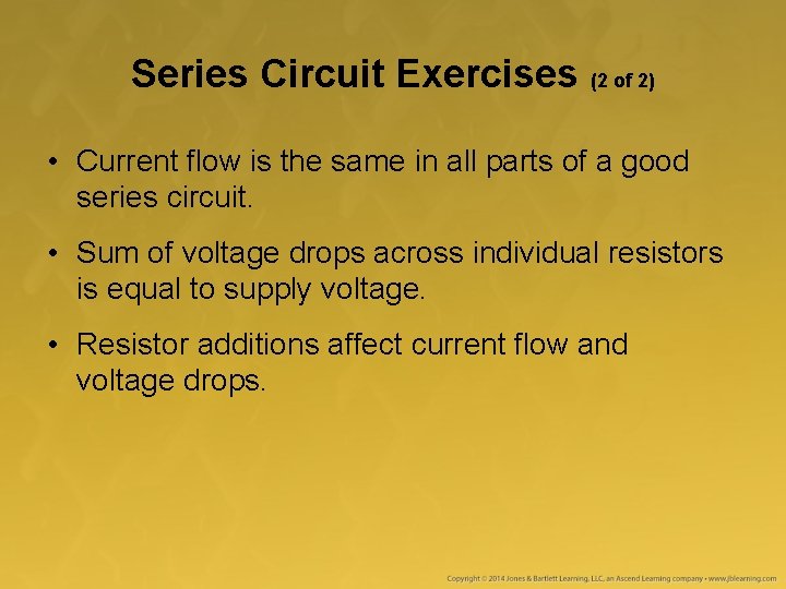 Series Circuit Exercises (2 of 2) • Current flow is the same in all