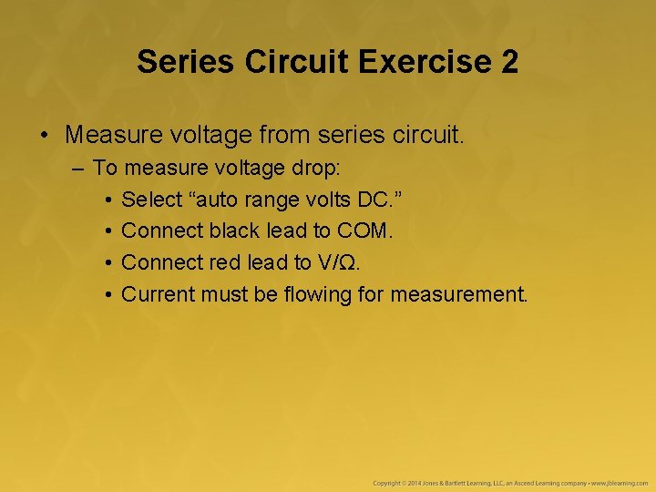 Series Circuit Exercise 2 • Measure voltage from series circuit. – To measure voltage