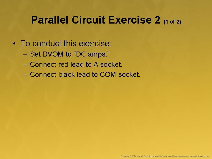 Parallel Circuit Exercise 2 (1 of 2) • To conduct this exercise: – Set