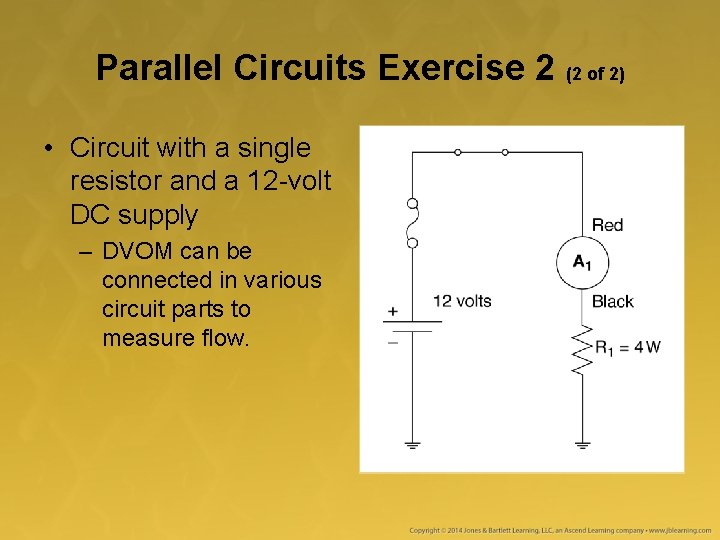 Parallel Circuits Exercise 2 (2 of 2) • Circuit with a single resistor and