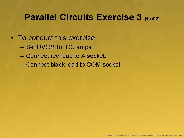 Parallel Circuits Exercise 3 (1 of 2) • To conduct this exercise: – Set