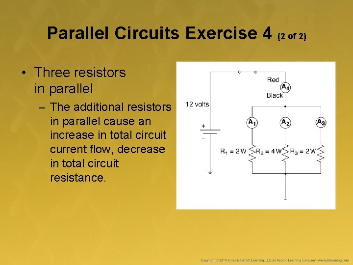 Parallel Circuits Exercise 4 (2 of 2) • Three resistors in parallel – The