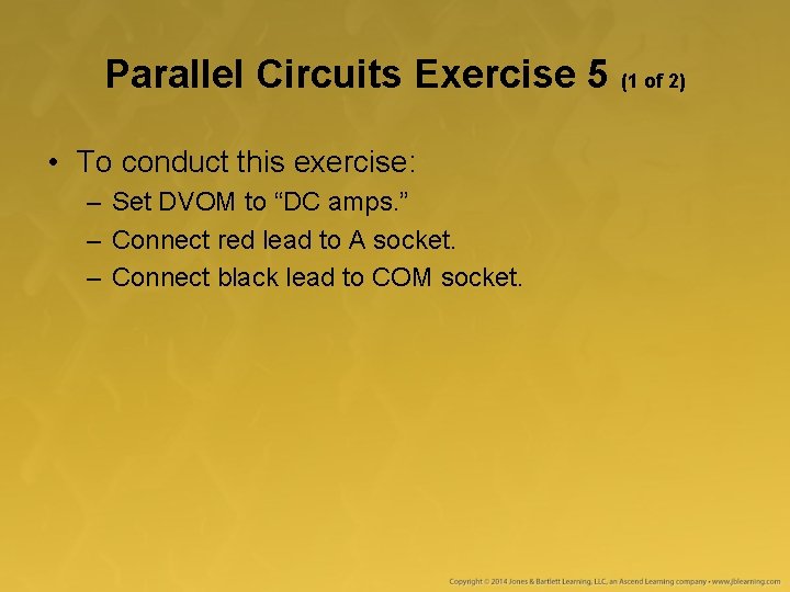 Parallel Circuits Exercise 5 (1 of 2) • To conduct this exercise: – Set