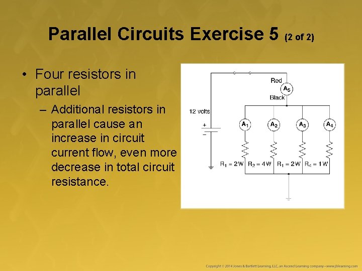 Parallel Circuits Exercise 5 (2 of 2) • Four resistors in parallel – Additional