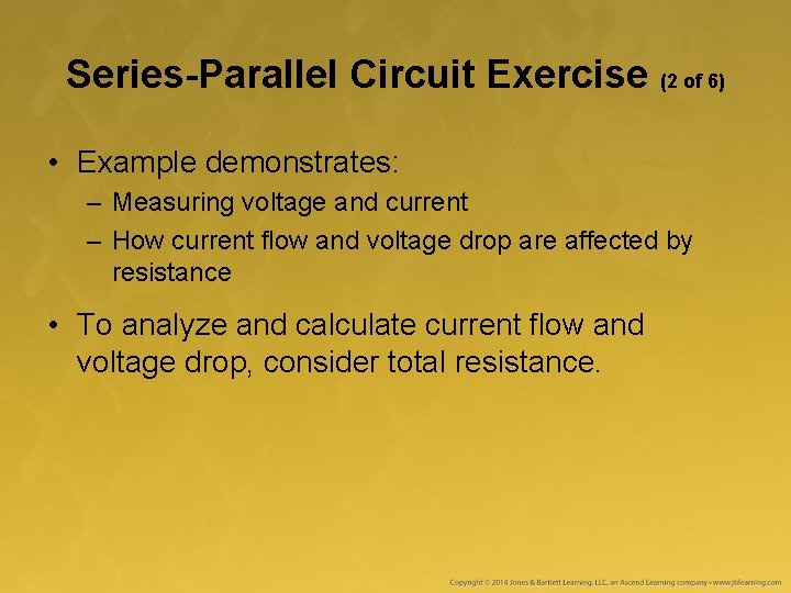 Series-Parallel Circuit Exercise (2 of 6) • Example demonstrates: – Measuring voltage and current