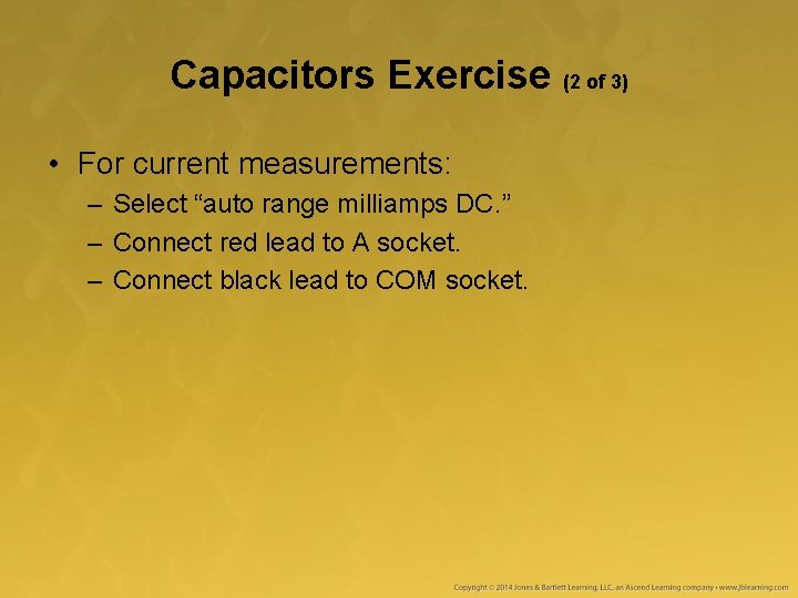 Capacitors Exercise (2 of 3) • For current measurements: – Select “auto range milliamps