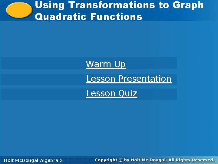 Using to Graph Using. Transformations to Graph Quadratic Functions Warm Up Lesson Presentation Lesson