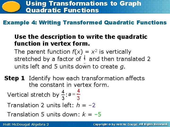 Using Transformations to Graph Quadratic Functions Example 4: Writing Transformed Quadratic Functions Use the