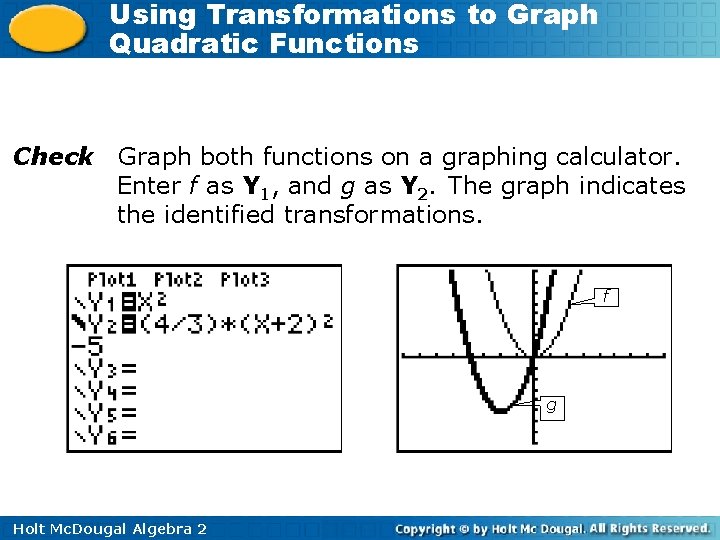 Using Transformations to Graph Quadratic Functions Check Graph both functions on a graphing calculator.