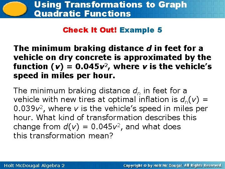 Using Transformations to Graph Quadratic Functions Check It Out! Example 5 The minimum braking