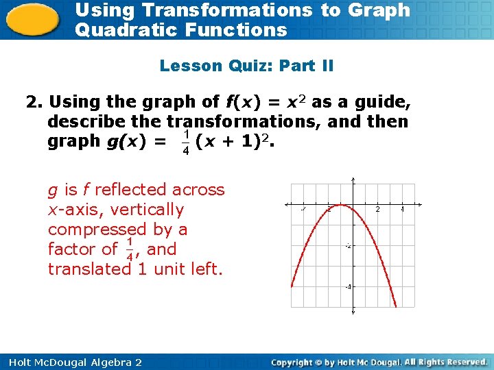 Using Transformations to Graph Quadratic Functions Lesson Quiz: Part II 2. Using the graph