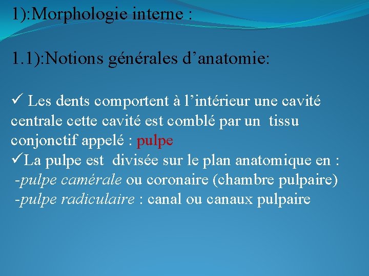 1): Morphologie interne : 1. 1): Notions générales d’anatomie: ü Les dents comportent à