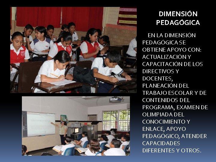 DIMENSIÓN PEDAGÓGICA EN LA DIMENSIÓN PEDAGÓGICA SE OBTIENE APOYO CON: ACTUALIZACIÓN Y CAPACITACIÓN DE DIMENSIÓN PEDAGÓGICA EN LA DIMENSIÓN PEDAGÓGICA SE OBTIENE APOYO CON: ACTUALIZACIÓN Y CAPACITACIÓN DE