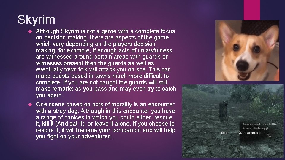 Skyrim Although Skyrim is not a game with a complete focus on decision making,