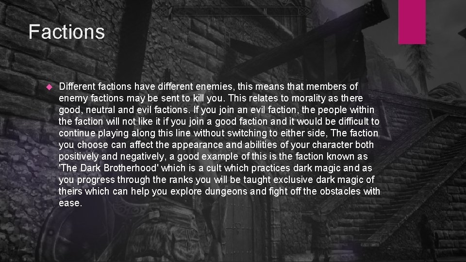 Factions Different factions have different enemies, this means that members of enemy factions may