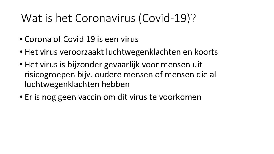 Wat is het Coronavirus (Covid-19)? • Corona of Covid 19 is een virus •