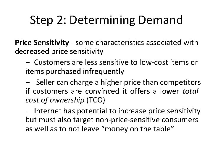 Step 2: Determining Demand Price Sensitivity - some characteristics associated with decreased price sensitivity