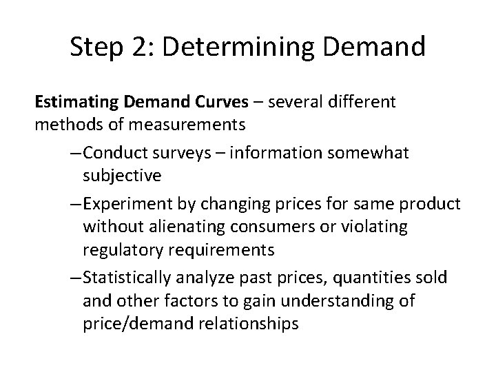 Step 2: Determining Demand Estimating Demand Curves – several different methods of measurements –