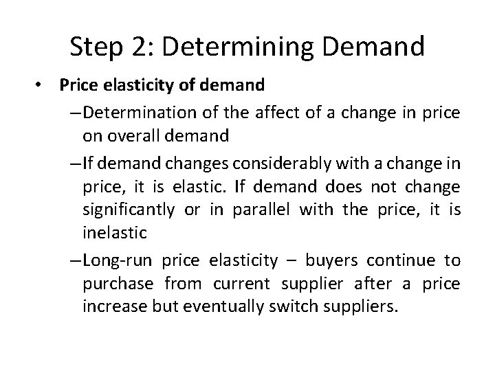 Step 2: Determining Demand • Price elasticity of demand – Determination of the affect