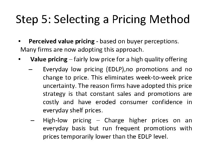 Step 5: Selecting a Pricing Method • Perceived value pricing - based on buyer